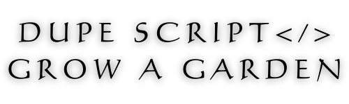 Dupe script grow a garden